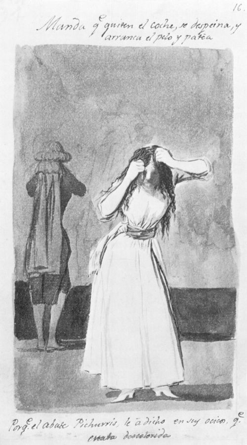 Goya y Lucientes, Francisco de: Madrid-Album : »Sie schickt den Wagen zurck, zerstrhnt die Frisur, rauft sich die Haare und stampft mit den Fen. All das, weil der Pfarrer Pichurris ihr ins Gesicht gesagt hat, sie sei bla«