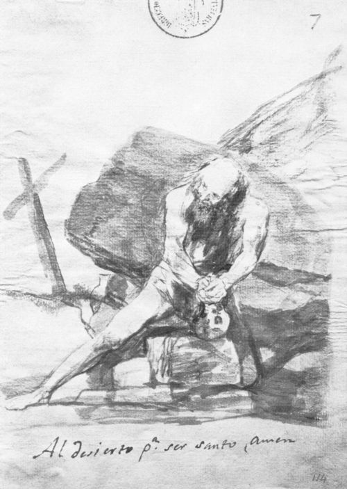 Goya y Lucientes, Francisco de: Tagebuch-Album : »In der Wste, um heilig zu werden, Amen«