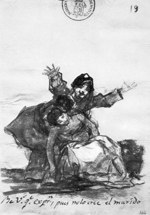 Goya y Lucientes, Francisco de: Tagebuch-Album : »Seht diesen Ausdruck! Nun, der Gatte glaubt es nicht«