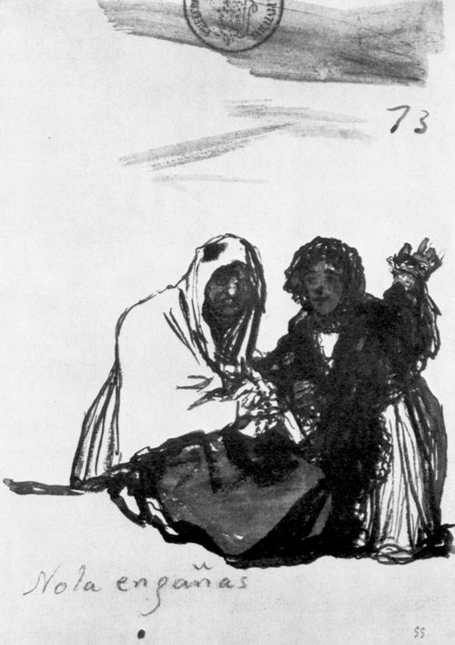 Goya y Lucientes, Francisco de: Tagebuch-Album : »Du tuscht sie nicht«