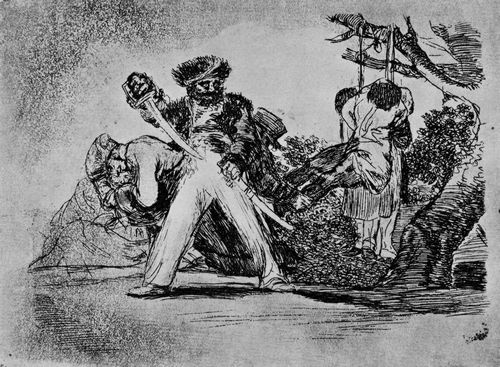 Goya y Lucientes, Francisco de: Folge der »Desastres de la Guerra«, Blatt 31: Das ist ein starkes Stck